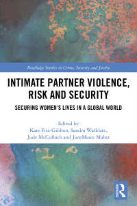 Intimate Partner Violence, Risk and Security : Securing Women’s Lives in a Global World
