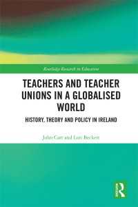 Teachers and Teacher Unions in a Globalised World : History, theory and policy in Ireland