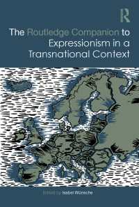 ラウトレッジ版　越境する表現主義芸術必携<br>The Routledge Companion to Expressionism in a Transnational Context