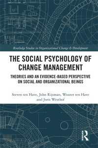 変革管理の社会心理学<br>The Social Psychology of Change Management : Theories and an Evidence-Based Perspective on Social and Organizational Beings