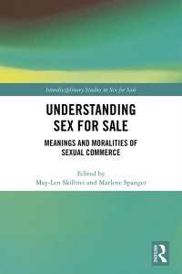Understanding Sex for Sale : Meanings and Moralities of Sexual Commerce