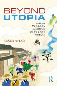 ユートピアを超えて：日本のメタボリズム建築とユートピア的神話<br>Beyond Utopia : Japanese Metabolism Architecture and the Birth of Mythopia