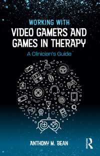 ビデオゲームの心理学と臨床<br>Working with Video Gamers and Games in Therapy : A Clinician's Guide