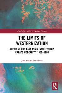 The Limits of Westernization : American and East Asian Intellectuals Create Modernity, 1860 – 1960