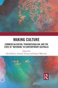 Making Culture : Commercialisation, Transnationalism, and the State of ‘Nationing’ in Contemporary Australia