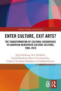 Enter Culture, Exit Arts? : The Transformation of Cultural Hierarchies in European Newspaper Culture Sections, 1960–2010