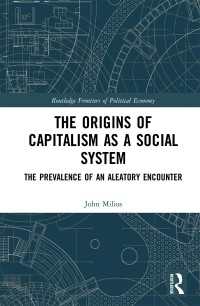 The Origins of Capitalism as a Social System : The Prevalence of an Aleatory Encounter