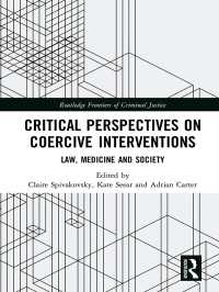 Critical Perspectives on Coercive Interventions : Law, Medicine and Society