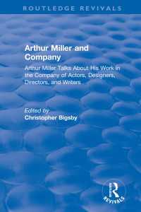 Routledge Revivals: Arthur Miller and Company (1990) : Arthur Miller Talks About His Work in the Company of Actors, Designers, Directors, and Writers（1 DGO）
