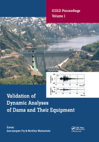 Validation of Dynamic Analyses of Dams and Their Equipment : Edited Contributions to the International Symposium on the Qualification of Dynamic Analyses of Dams and their Equipments, 31 August-2 September 2016, Saint-Malo, France