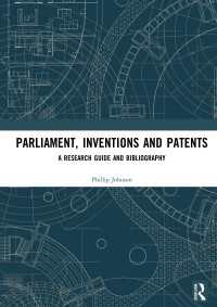 英国特許法史：研究ガイドと関連書誌<br>Parliament, Inventions and Patents : A Research Guide and Bibliography