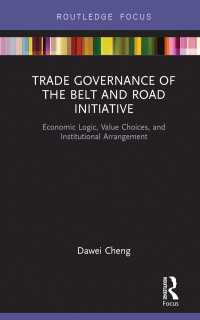 Trade Governance of the Belt and Road Initiative : Economic Logic, Value Choices, and Institutional Arrangement