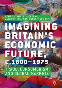 Imagining Britain’s Economic Future, c.1800–1975 : Trade, Consumerism, and Global Markets