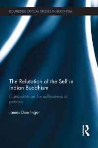 The Refutation of the Self in Indian Buddhism : Candrakīrti on the Selflessness of Persons
