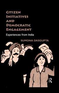 インドにみる市民のイニシアチブと参加<br>Citizen Initiatives and Democratic Engagement : Experiences from India