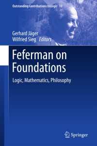 Feferman on Foundations〈1st ed. 2017〉 : Logic, Mathematics, Philosophy