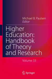 高等教育：理論と研究ハンドブック（第３３巻）<br>Higher Education: Handbook of Theory and Research〈1st ed. 2018〉 : Published under the Sponsorship of the Association for Institutional Research (AIR) and the Association for the Study of Higher Education (ASHE)