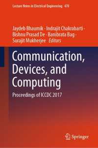 Communication, Devices, and Computing〈1st ed. 2017〉 : Proceedings of ICCDC 2017