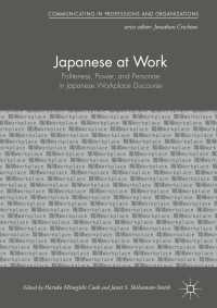 Japanese at Work〈1st ed. 2018〉 : Politeness, Power, and Personae in Japanese Workplace Discourse