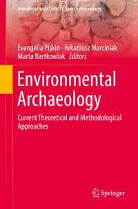 環境考古学：最新の理論・方法論アプローチ<br>Environmental Archaeology〈1st ed. 2018〉 : Current Theoretical and Methodological Approaches