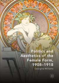 Politics and Aesthetics of the Female Form, 1908-1918〈1st ed. 2018〉