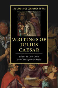 ケンブリッジ版　カエサルの著述必携<br>The Cambridge Companion to the Writings of Julius Caesar