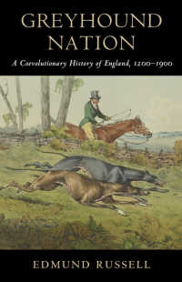 Greyhound Nation : A Coevolutionary History of England, 1200–1900