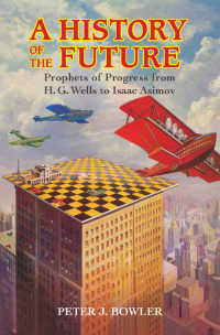 未来の歴史：進歩の預言者たち<br>A History of the Future : Prophets of Progress from H. G. Wells to Isaac Asimov