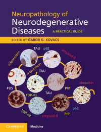 Neuropathology of Neurodegenerative Diseases : A Practical Guide