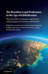 グローバル化時代のブラジルの法曹<br>The Brazilian Legal Profession in the Age of Globalization : The Rise of the Corporate Legal Sector and its Impact on Lawyers and Society