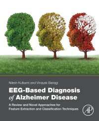 EEG-Based Diagnosis of Alzheimer Disease : A Review and Novel Approaches for Feature Extraction and Classification Techniques