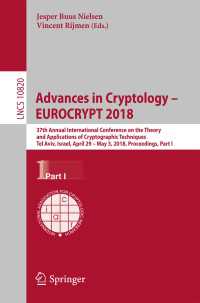 Advances in Cryptology – EUROCRYPT 2018〈1st ed. 2018〉 : 37th Annual International Conference on the Theory and Applications of Cryptographic Techniques, Tel Aviv, Israel, April 29 - May 3, 2018 Proceedings, Part I