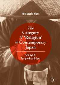 The Category of ‘Religion’ in Contemporary Japan〈1st ed. 2018〉 : Shūkyō and Temple Buddhism