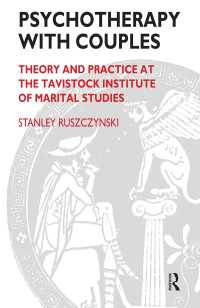 Psychotherapy With Couples : Theory and Practice at the Tavistock Institute of Marital Studies