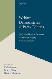 福祉民主主義と政党政治<br>Welfare Democracies and Party Politics : Explaining Electoral Dynamics in Times of Changing Welfare Capitalism