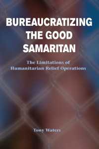 Bureaucratizing The Good Samaritan : The Limitations Of Humanitarian Relief Operations
