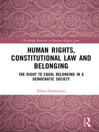 Human Rights, Constitutional Law and Belonging : The Right to Equal Belonging in a Democratic Society