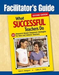 Facilitator's Guide to What Successful Teachers Do : 101 Research-Based Classroom Strategies for New and Veteran Teachers（Second Edition）