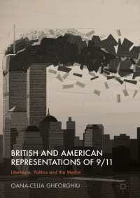 British and American Representations of 9/11〈1st ed. 2018〉 : Literature, Politics and the Media