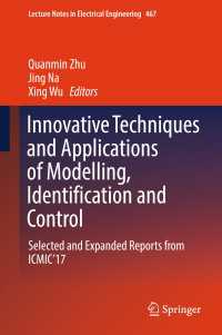 Innovative Techniques and Applications of Modelling, Identification and Control : Selected and Expanded Reports from ICMIC’17