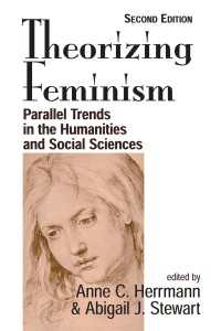 フェミニズムの理論化：人文科学と社会科学における動向（第２版）<br>Theorizing Feminism : Parallel Trends In The Humanities And Social Sciences, Second Edition（2）