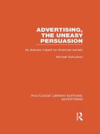 Advertising, The Uneasy Persuasion : Its Dubious Impact on American Society