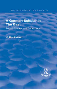 Revival: A German Scholar in the East (1914) : Travel Scenes and Reflections