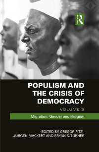 Populism and the Crisis of Democracy : Volume 3: Migration, Gender and Religion