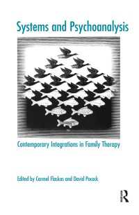 Systems and Psychoanalysis : Contemporary Integrations in Family Therapy