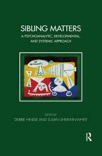 Sibling Matters : A Psychoanalytic, Developmental, and Systemic Approach