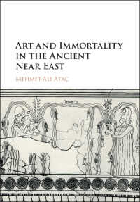 古代近東における芸術と不滅<br>Art and Immortality in the Ancient Near East