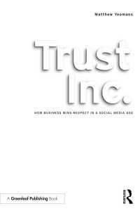 ソーシャルメディア時代の持続可能性コミュニケーション<br>Trust Inc. : How Business Wins Respect in a Social Media Age