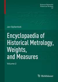 度量衡史百科事典（全３巻）第２巻<br>Encyclopaedia of Historical Metrology, Weights, and Measures〈1st ed. 2018〉 : Volume 2