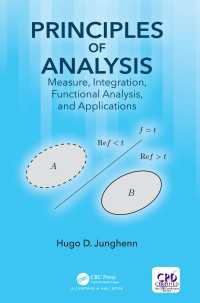 Principles of Analysis : Measure, Integration, Functional Analysis, and Applications